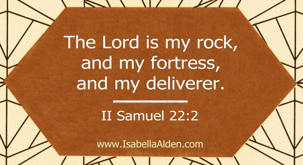 Graphic with Bible verse: The Lord is my rock, and my fortress, and my deliverer. II Samuel 22:2